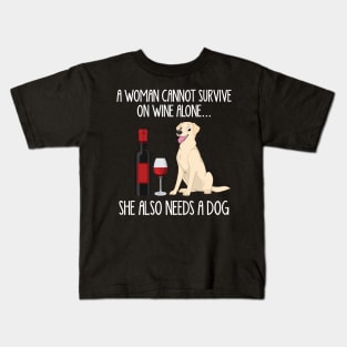 A Woman Cannot Survive On Wine Alone She Also Needs A Labrador Kids T-Shirt